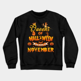 Queen of halloween are born in November tshirt birthday for woman funny gift t-shirt Crewneck Sweatshirt